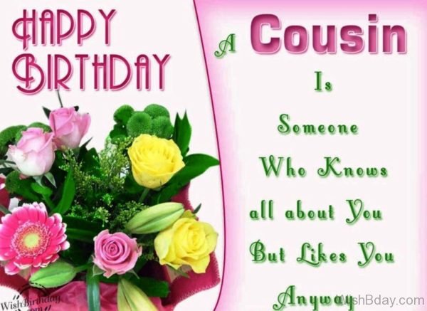 A Cousin Is Someone Who Knows All About You But Like You Anyway