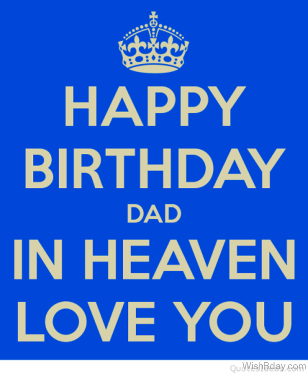 Happy Birthday Dad In Heaven Love You