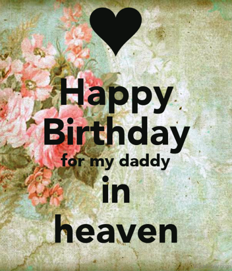 Happy Birthday For My Dad In Heaven.