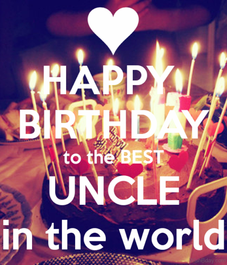 Happy Birthday To The Best Uncle In The World.