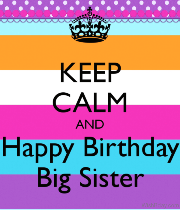 Keep Calm And Happy Birthday Big Sister 1