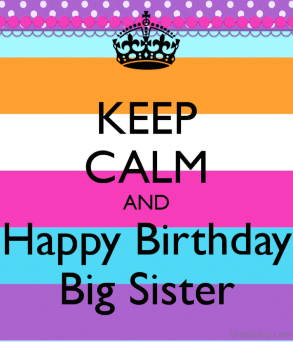 Keep Calm And Happy Birthday Big Sister