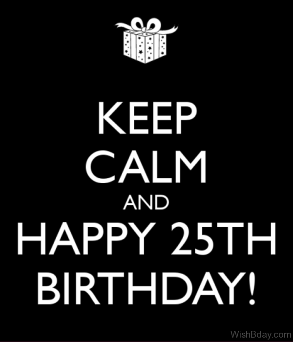 Keep Calm And Happy Twenty Fifth Birthday