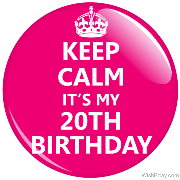 Keep Calm Its My Twentyth Birthday