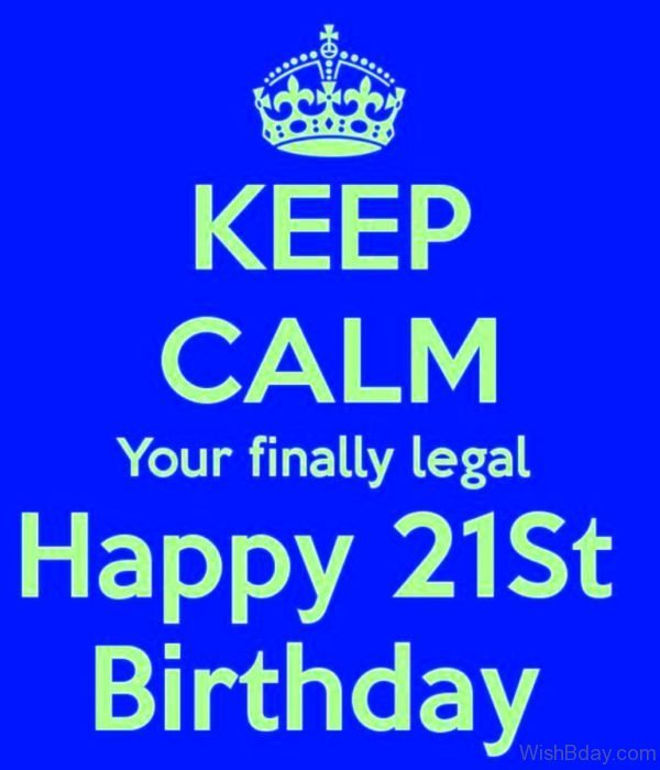 Keep Calm Your Finally Legal Happy Birthday