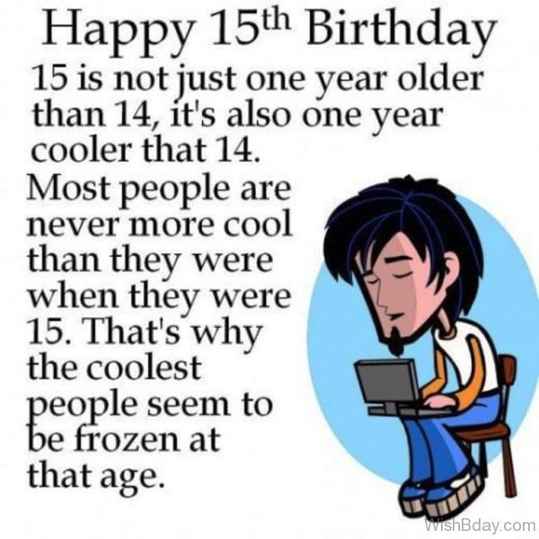 Happy Fifteenth Birthday Is Not Just One Year Older Than Fourteen