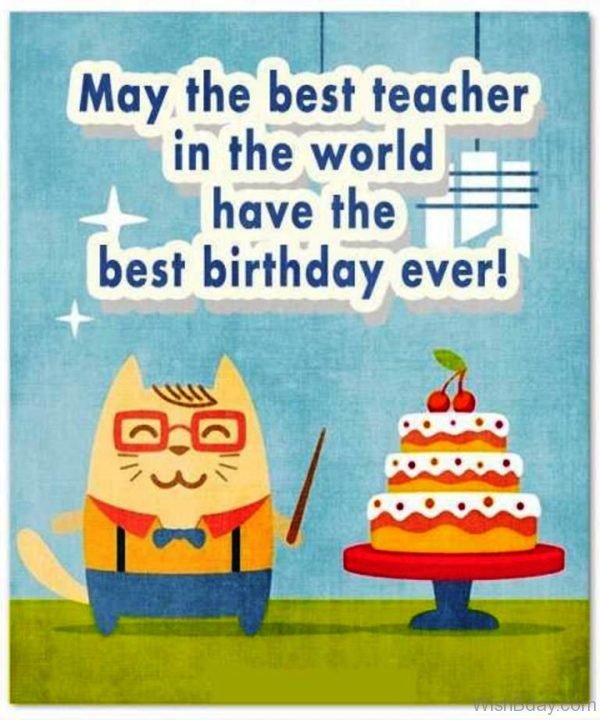 May The Best Teacher In The World Have The BEst Birthday Ever