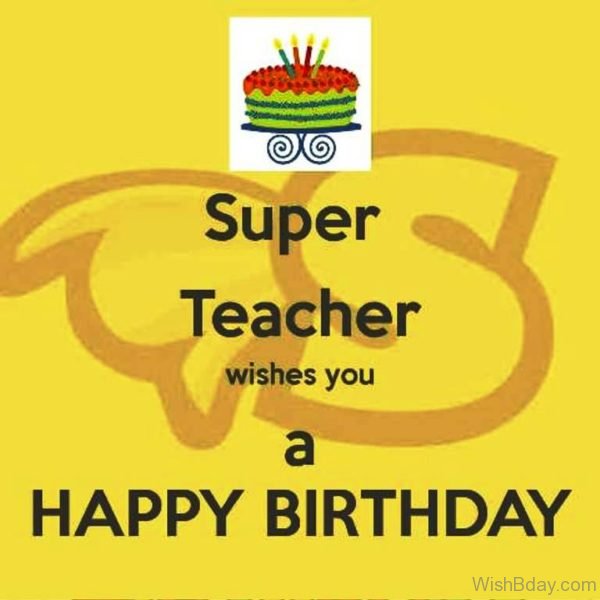 Super Teacher Wishes A Happy Birthday