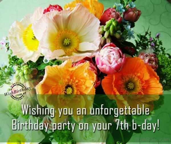 Wishing You An UNforgetable Birthday Party On Your Seventh Birthday